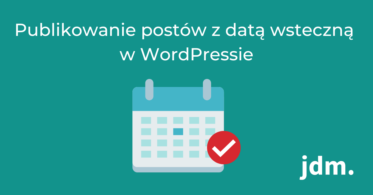 Publikowanie postów z datą wsteczną w WordPressie