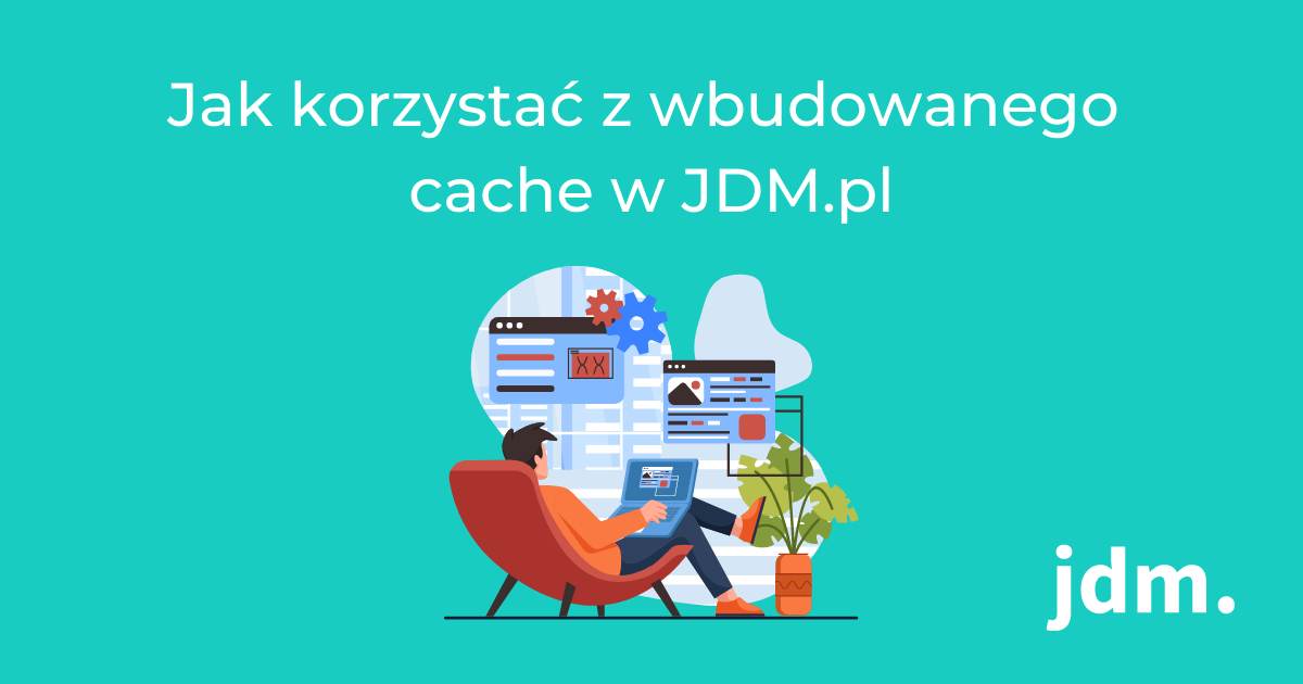Jak korzystać z wbudowanego cache w JDM.pl