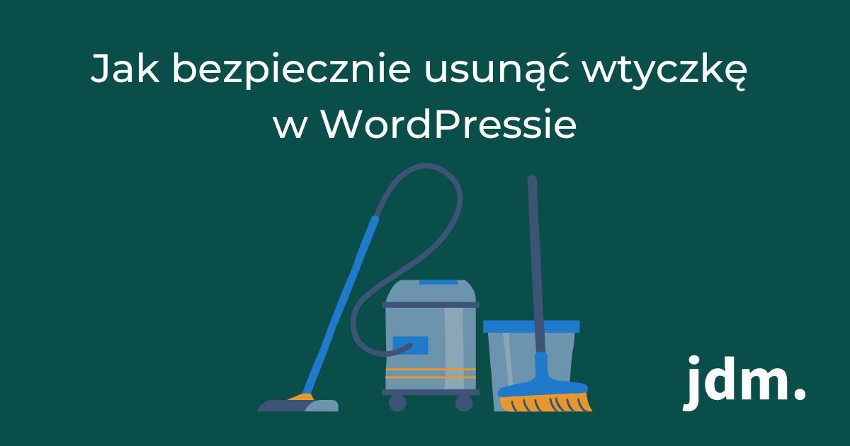 Jak bezpiecznie usunąć wtyczkę w WordPressie?