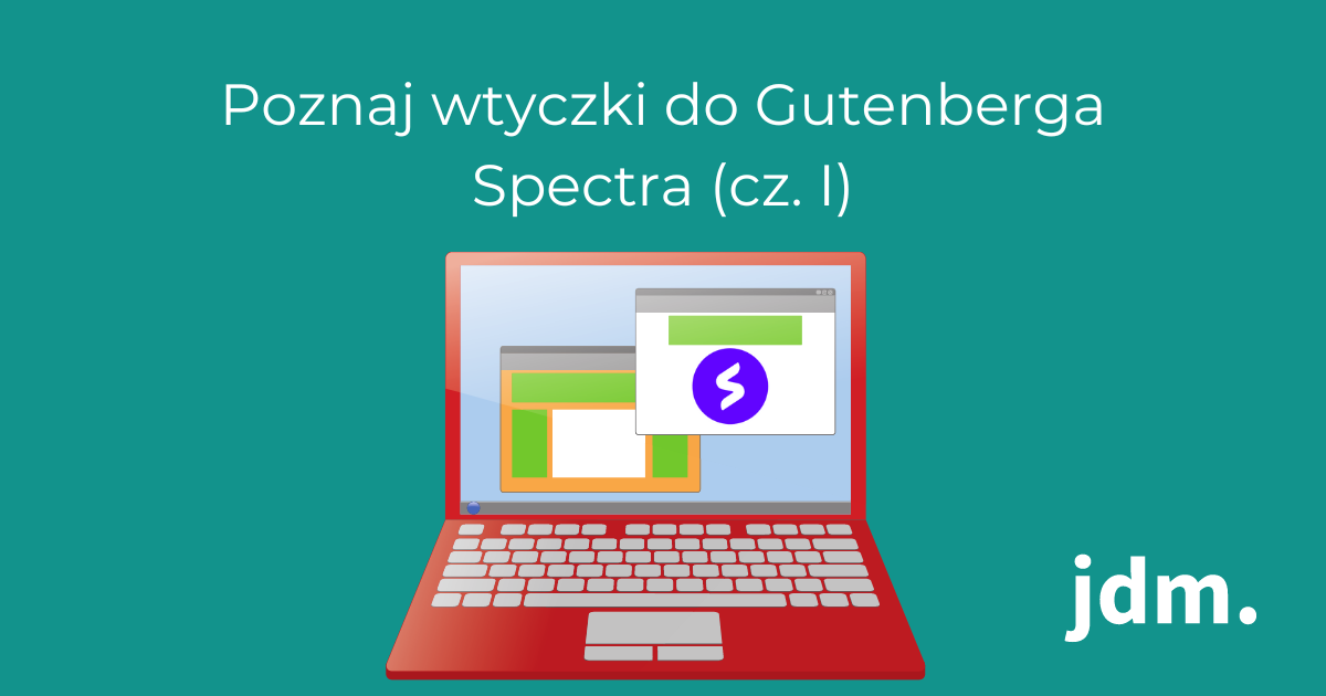 Poznaj wtyczki do Gutenberga – Spectra (cz. I)