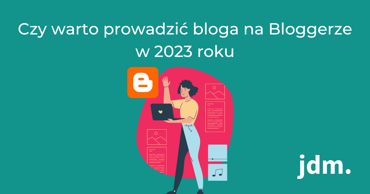 Czy warto prowadzić bloga na Bloggerze w 2023 roku