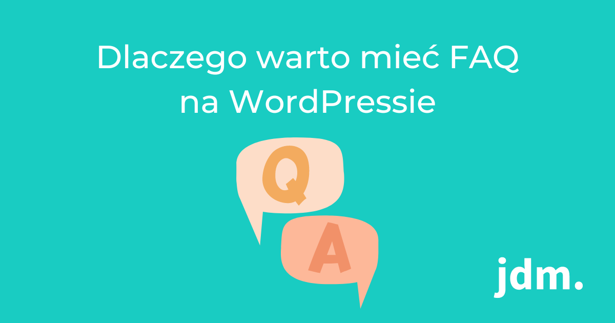 Dlaczego warto mieć FAQ na WordPressie