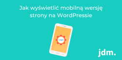 Jak wyświetlić mobilną wersję strony na WordPressie