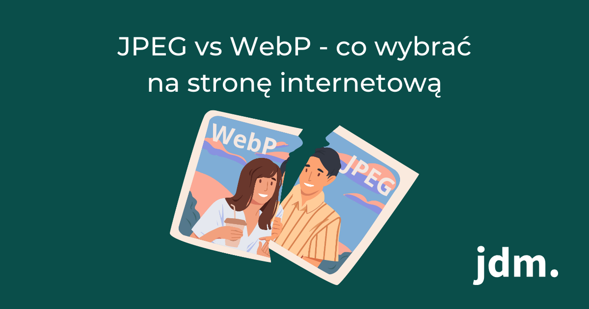 JPEG vs WebP – co wybrać na stronę internetową